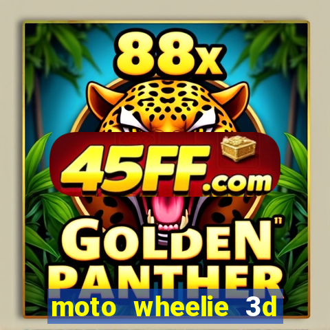 moto wheelie 3d dinheiro infinito
